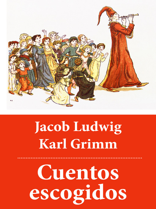 Title details for Cuentos escogidos by Jacob  Ludwig Karl  Grimm - Available